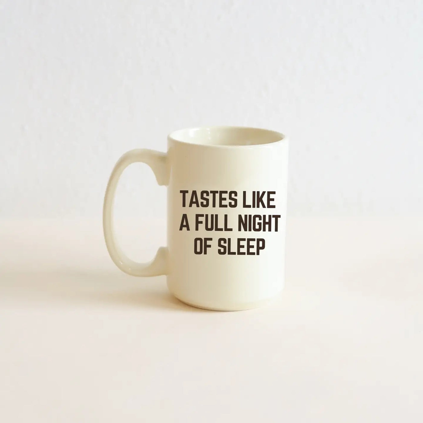 TASTES LIKE A FULL NIGHTS SLEEP MUG