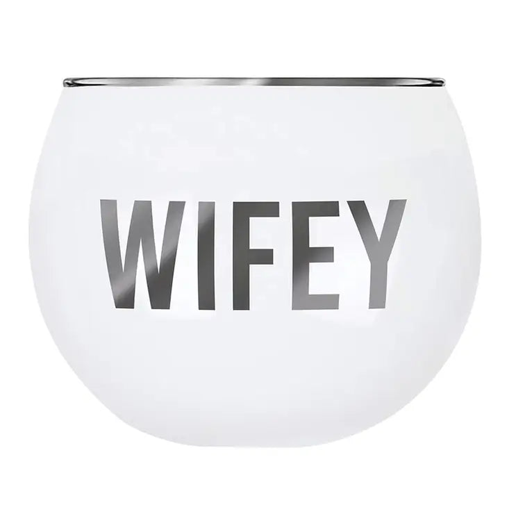 WIFEY GLASS
